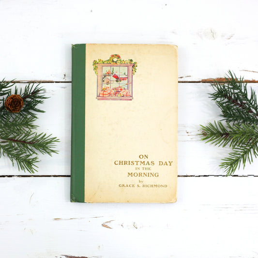 SOLD - Vintage 1908 Christmas Book / On Christmas Day in the Morning by Grace S. Richmond