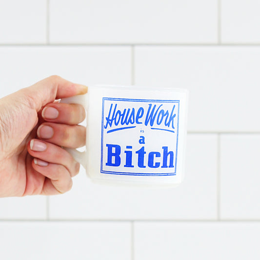 SOLD - Vintage 'House Work is a Bitch' Milk Glass Mug