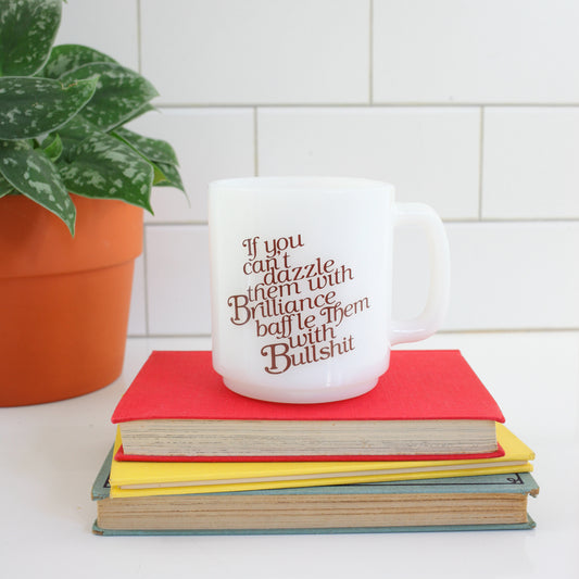 SOLD - Kitschy Vintage Milk Glass Mug // If You Can't Dazzle Them With Brilliance Baffle Them With Bullshit